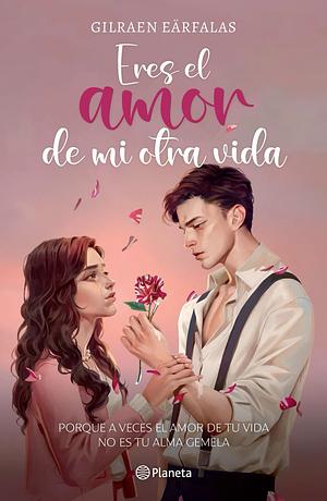 Eres el amor de mi otra vida by Gilraen Eärfalas