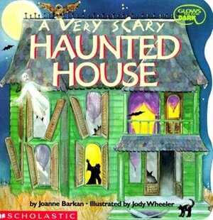 A Very Scary Haunted House by Jody Wheeler, Joanne Barkan