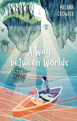 A Way Between Worlds by Melanie Crowder