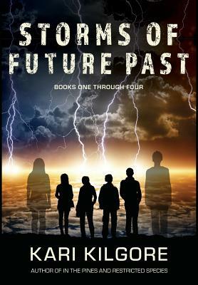 Storms of Future Past Books One through Four by Kari Kilgore