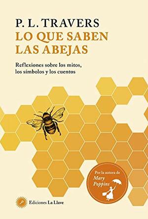 Lo que saben las abejas by P.L. Travers
