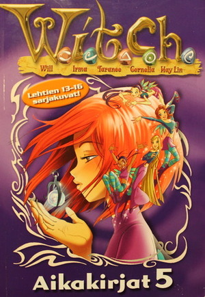 W.I.T.C.H. Aikakirjat 5 by Paola Mulazzi, Francesco Artibani, Bruno Enna