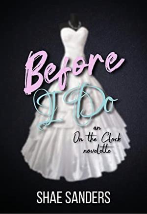 Before I Do by Shae Sanders