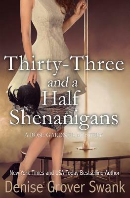 Thirty-Three and a Half Shenanigans: Rose Gardner Mystery #6 by Denise Grover Swank