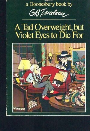 A Tad Overweight, But Violet Eyes to Die for by G.B. Trudeau