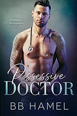 Possessive Doctor by B.B. Hamel
