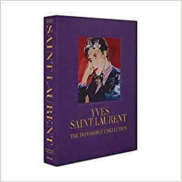 Yves Saint Laurent: The Impossible Collection by Laurence Benaïm