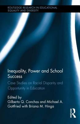 Inequality, Power and School Success: Case Studies on Racial Disparity and Opportunity in Education by 