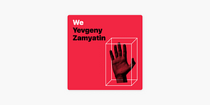 We by Yevgeny Zamyatin by Yevgeny Zamyatin