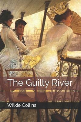 The Guilty River by Wilkie Collins