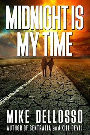 Midnight Is My Time by Mike Dellosso