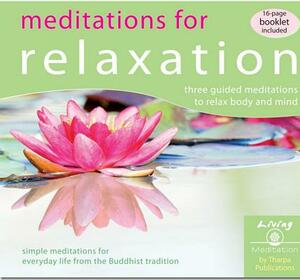 Meditations for Relaxation: Three Guided Meditations to Relax Body and Mind by Geshe Kelsang Gyatso