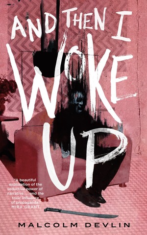 And Then I Woke Up by Malcolm Devlin