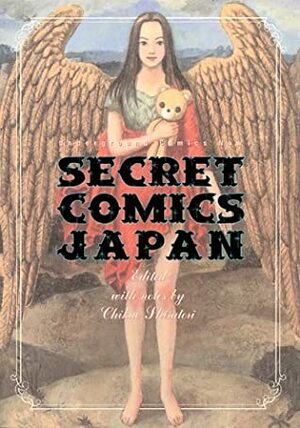 Secret Comics Japan: Underground Comics Now by Watanabe Yoshitomo, Kiriko Nananan, Makoto Aida, Usamaru Furuya, Shintarō Kago, Yuko Tsuno, Benkyo Tamaoki, Hyoe Narita, Junko Mizuno, Hironori Kikuchi
