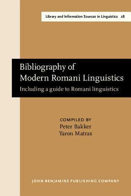 Bibliography of Modern Romani Linguistics: Including a Guide to Romani Linguistics by Peter Bakker