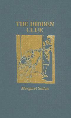 The Hidden Clue: A Judy Bolton Mystery by Margaret Sutton