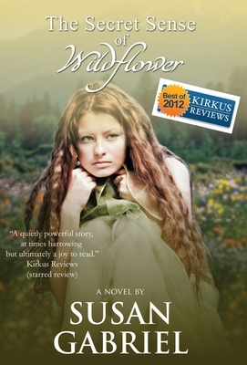 The Secret Sense of Wildflower - Southern Historical Fiction, Best Book of 2012: Wildflower Trilogy Book 1 by Susan Gabriel