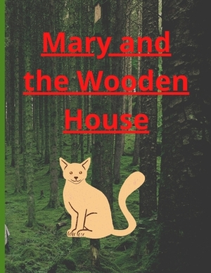 Mary and the wooden house by Emily Grabham