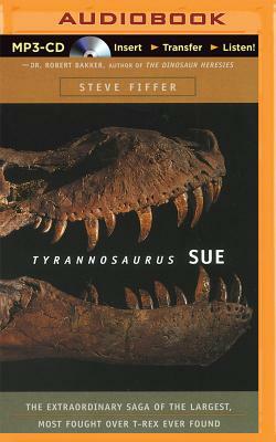 Tyrannosaurus Sue by Steve Fiffer