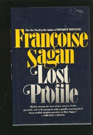 Lost profile: A novel by Françoise Sagan, Françoise Sagan