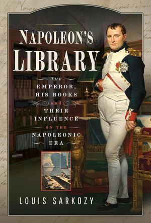 Napoleon's Library by Louis Sarkozy