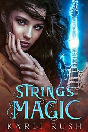 Strings of Magic by Karli Rush, Karli Rush
