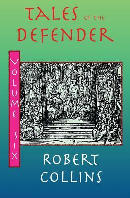 Tales of the Defender: Volume 6 by Robert L. Collins