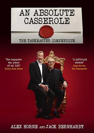 An Absolute Casserole: Ten Years of Taskmaster by Alex Horne, Jack Bernhardt