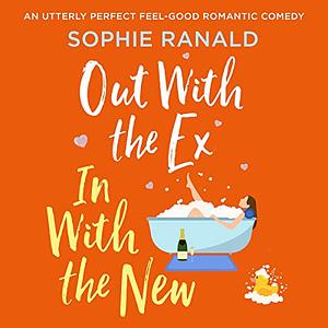 Out with the Ex, In with the New by Sophie Ranald