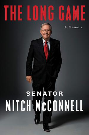 The Long Game: A Memoir by Mitch McConnell