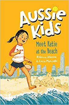 Meet Katie at the Beach (Aussie Kids, #4) by Rebecca Johnson