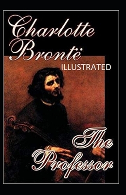 The Professor Illustrated by Charlotte Brontë