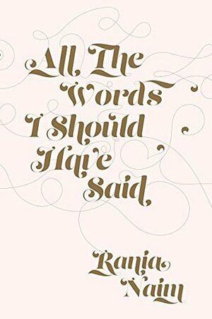 All the Words I Should Have Said by Rania Naim