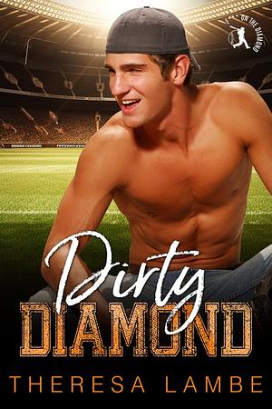 Dirty Diamond by Theresa Lambe