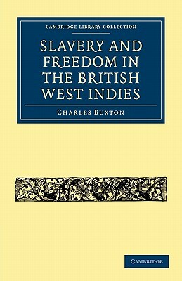 Slavery and Freedom in the British West Indies by Buxton, Charles Buxton