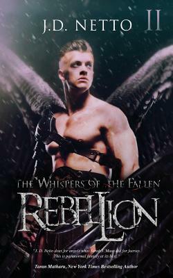 The Whispers of the Fallen: Rebellion by J.D. Netto