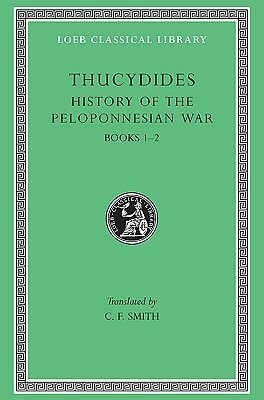 History of the Peloponnesian War: Bk. 1-2 by C.F. Smith, Thucydides