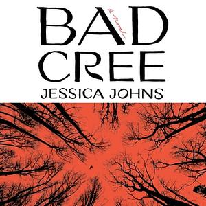 Bad Cree by Jessica Johns