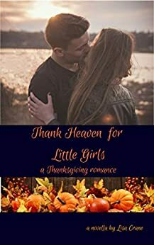 Thank Heaven for Little Girls by Lisa J. Crane