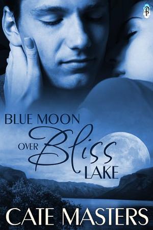 Blue Moon Over Bliss Lake by Cate Masters