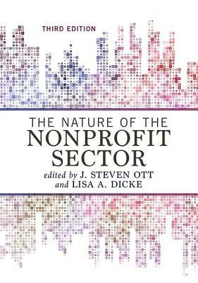 The Nature of the Nonprofit Sector by Lisa Dicke, J. Steven Ott