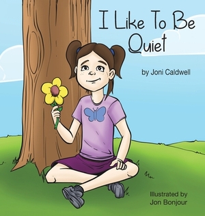 I Like to Be Quiet by Joni Caldwell
