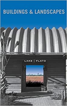 Lake Flato: Buildings and Landscapes by Thomas Fisher, Oscar Riera Ojeda, Glenn Murcutt