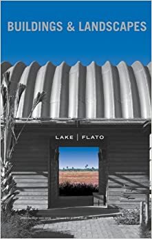 Lake Flato: Buildings and Landscapes by Oscar Riera Ojeda, Glenn Murcutt, Thomas Fisher