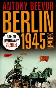 Berlin 1945. Upadek by Józef Kozłowski, Antony Beevor