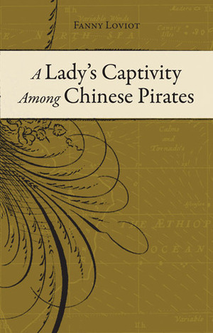 A Lady's Captivity Among Chinese Pirates by Fanny Loviot