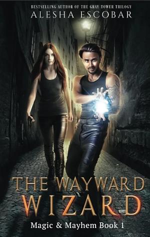 The Wayward Wizard by Alesha Escobar