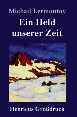 Ein Held unserer Zeit (Großdruck) by Mikhail Lermontov