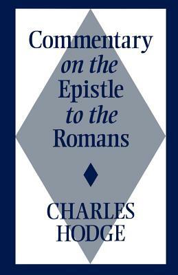 Comm on Epistle to Romans by Charles Hodge
