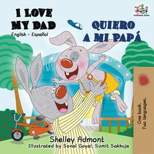 I Love My Dad Quiero a mi Papá: English Spanish Bilingual Book by Kidkiddos Books, Shelley Admont